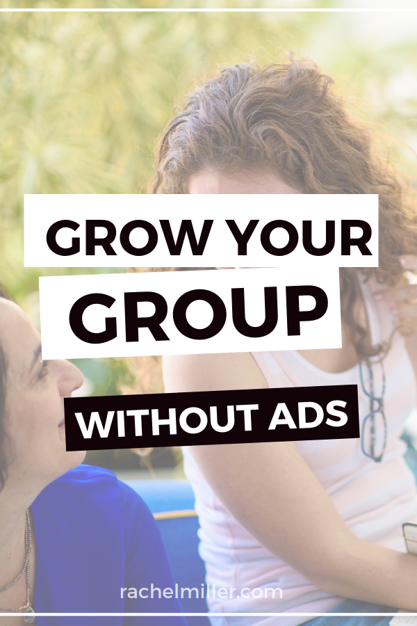 Tips for growing a group without spending a dollar on ads.